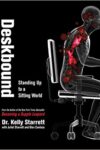 Deskbound: Standing Up to a Sitting World (Volume 1)